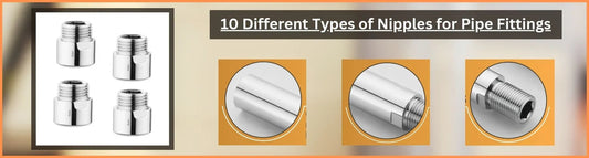 10 Different Types of Nipples for Pipe Fittings