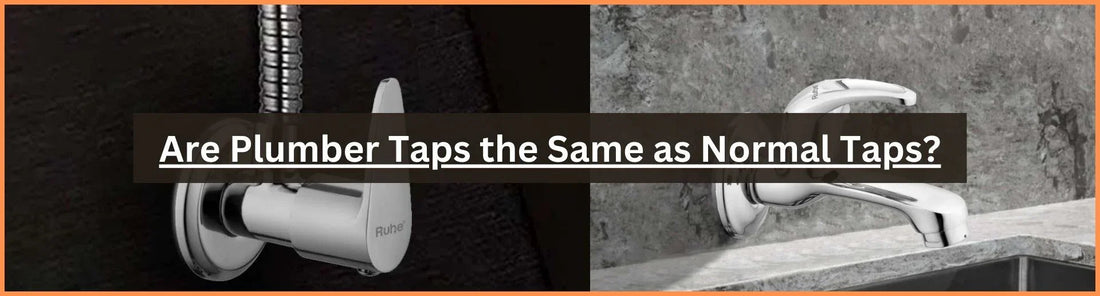 Are Plumber Taps the Same as Normal Taps?