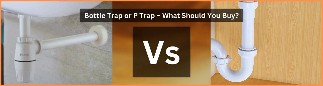Bottle Trap or P Trap What Should You Buy