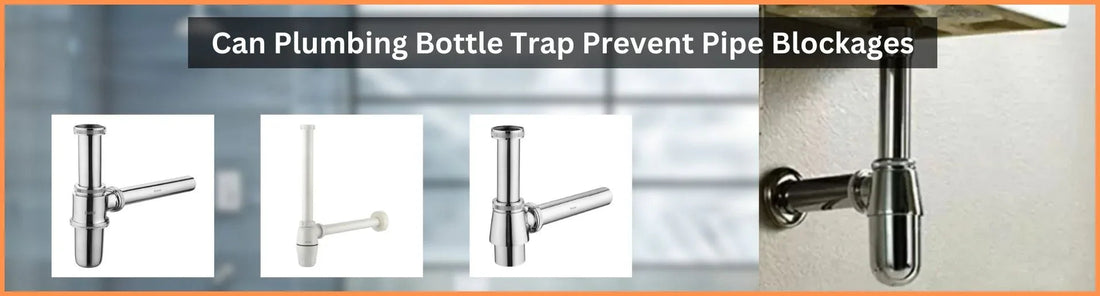 Can Plumbing Bottle Trap Prevent Pipe Blockages