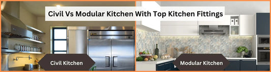 Civil Vs Modular Kitchen With Top Kitchen Fittings