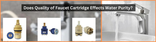 Does Quality of Faucet Cartridge Effects Water Purity
