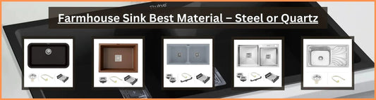 Farmhouse Sink Best Material – Steel or Quartz