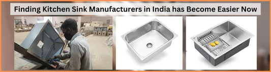 Finding Kitchen Sink Manufacturers in India has Become Easier Now