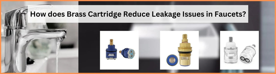How does Brass Cartridge Reduce Leakage Issues in Faucets