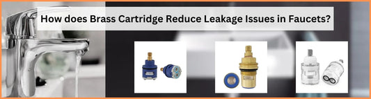 How does Brass Cartridge Reduce Leakage Issues in Faucets