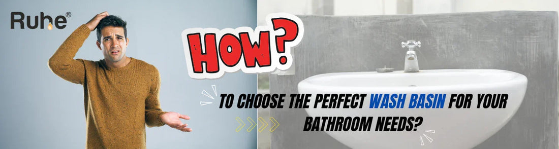 How to Choose the Perfect Wash Basin for Your Bathroom Needs?