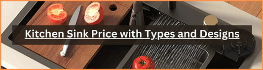 Kitchen Sink Price with Types and Designs