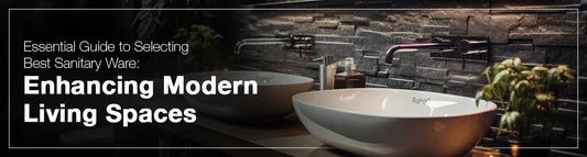 Essential Guide to Selecting Best Sanitary Ware: Enhancing Modern Living Spaces