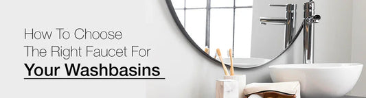 How To Choose The Right Faucet For Your Washbasins