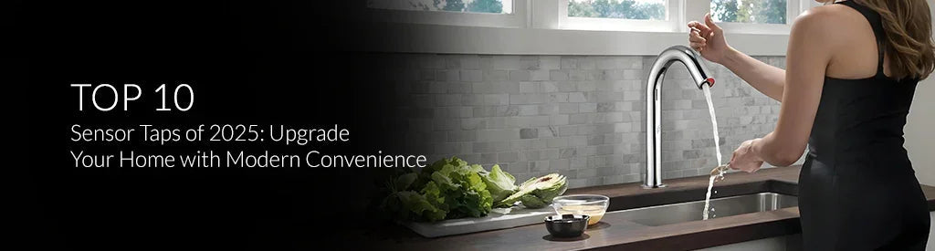 Top 10 Sensor Taps of 2025: Upgrade Your Home with Modern Convenience