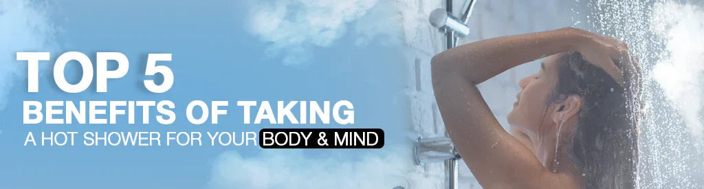 Top 5 Reasons Why Taking a Hot Shower Benefits Your Body