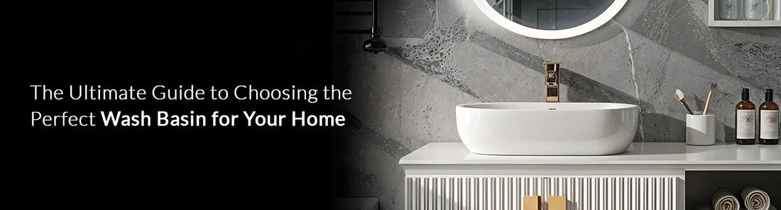 The Ultimate Guide to Choosing the Perfect Wash Basin for Your Home