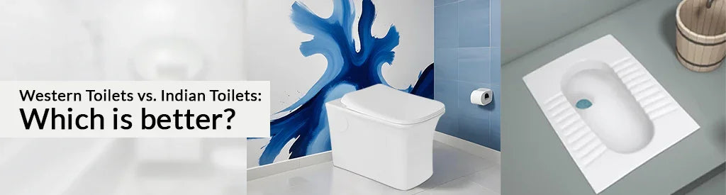Western Toilets vs. Indian Toilets: Which is better?