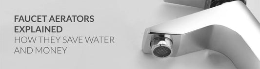 Faucet Aerators Explained: How They Save Water and Money