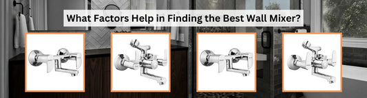 What Factors Help in Finding the Best Wall Mixer