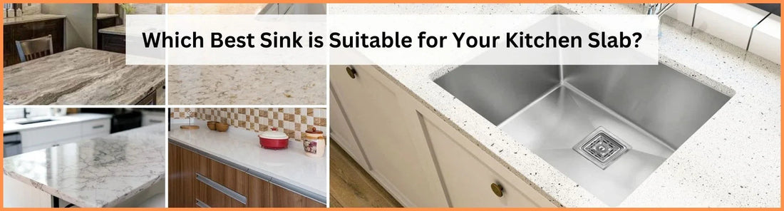 Which Best Sink is Suitable for Your Kitchen Slab