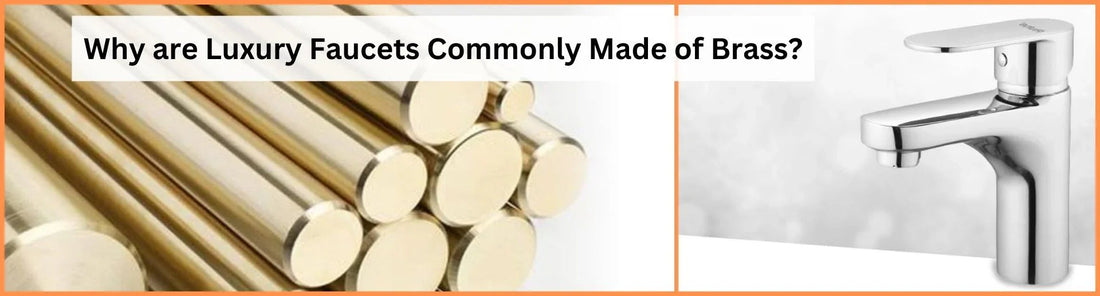 Why are Luxury Faucets Commonly Made of Brass
