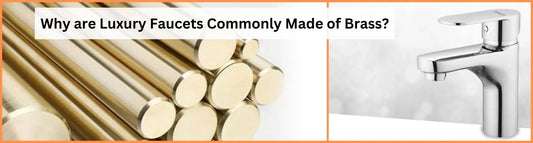 Why are Luxury Faucets Commonly Made of Brass