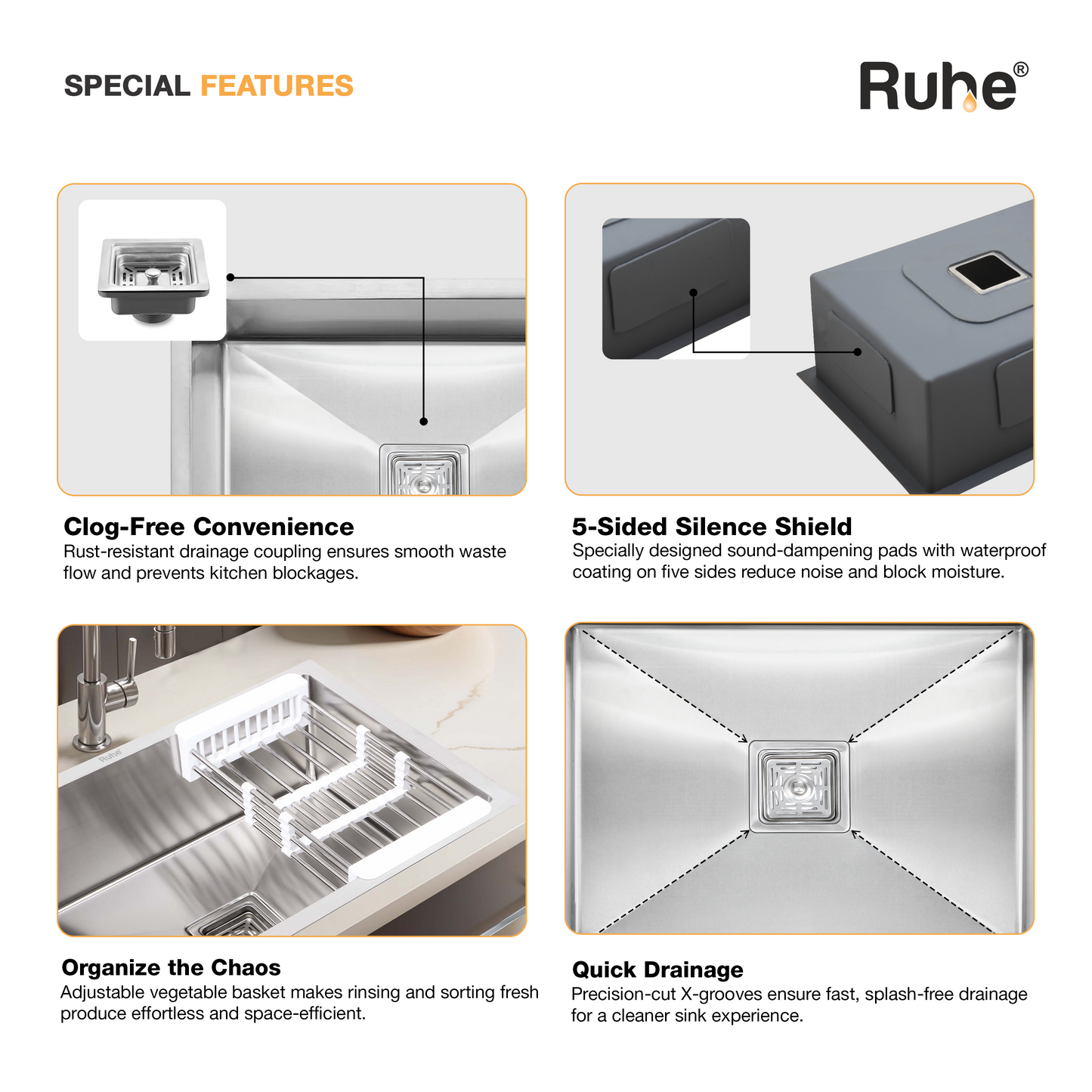 Special features of a sink, including clog-free convenience, 5-sided silence shield, organize the chaos, and quick drainage.